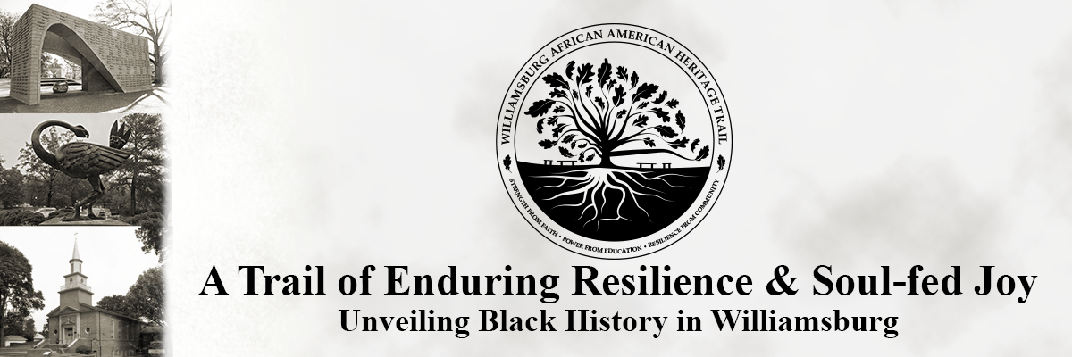 Williamsburg African American Heritage Trail — Trail of Enduring Resilience and Soul-fed Joy